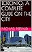 TORONTO: A COMPLETE GUIDE O...