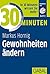 30 Minuten Gewohnheiten ändern (German Edition)