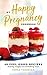 My Happy Pregnancy Cook Book by Emma   Thomson