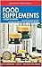 Food Supplements-How To Begin: Uncover The Health Benefits Of A Safe & Effective Food Supplement Program (Oak Better Health Series)