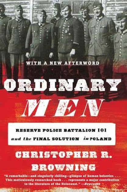 Ordinary Men: Reserve Police Battalion 101 and the Final Solution in Poland