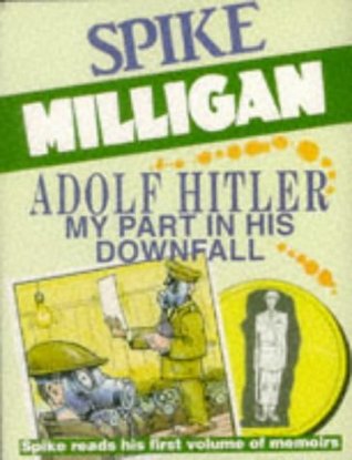 Adolf Hitler: My Part in His Downfall