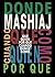 Mashiaj: ¿Qué? ¿Quién? ¿Por qué? ¿Cuándo? ¿Dónde? ¿Cómo? (Spanish Edition)