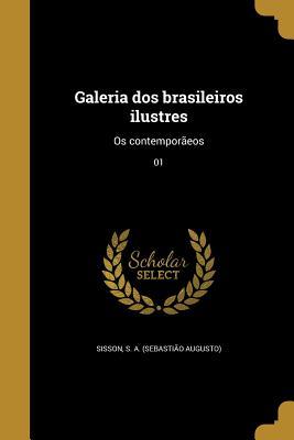 Galeria dos brasileiros ilustres: Os contemporãeos; 01 (Portuguese Edition)