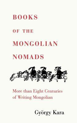 Books of the Mongolian Nomads (Uralic and Altaic Studies)