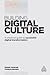 Building Digital Culture: A Practical Guide to Successful Digital Transformation