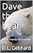Dave the bear by D.L. Gebhard