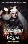 The Sorcerer's Equal by Jaclyn Dolamore