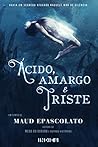 Ácido, Amargo & Triste by Maud Epascolato