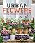 Urban Flowers: Creating abundance in a small city garden