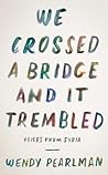 We Crossed a Bridge and It Trembled by Wendy Pearlman