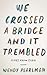 We Crossed a Bridge and It Trembled: Voices from Syria