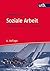 Soziale Arbeit: Geschichte, Theorie, Profession (Studienbuch für soziale Berufe 8304) (German Edition)