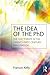 The Idea of the PhD: The Doctorate in the Twenty-First-Century Imagination