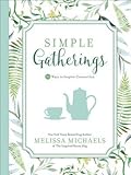 Simple Gatherings: 50 Ways to Inspire Connection