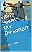 Who's Been In Our Dumpster?...
