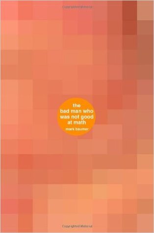The Bad Man Who Was Not Good At Math: A book about the bad man who was not good at math