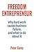 Freedom Entrepreneur: Why Hard Work Causes Business Failure, and What to Do about It