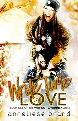 Write Time for Love (Why not Wyoming #1)