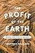 The Profit of the Earth: The Global Seeds of American Agriculture