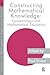 Constructing Mathematical Knowledge: Epistemology and Mathematics Education (Studies in Mathematics Education)