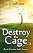 Destroy the Cage by Jamillah Cupe Destroy the Cage by Jamillah Cupe