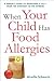 When Your Child Has Food Allergies by Mireille Schwartz When Your Child Has Food Allergies by Mireille Schwartz
