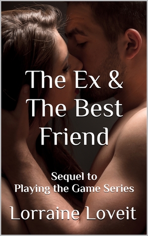 The Ex & The Best Friend - Sequel (Playing the Game, #7)