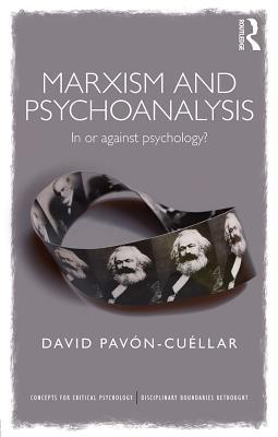 Marxism and Psychoanalysis: In or Against Psychology? (Concepts for Critical Psychology)