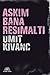 Aşkım Bana Resimaltı by Ümit Kıvanç