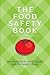 The Food Safety Book: What You Don't Know Could Kill You
