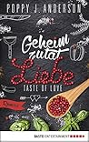 Geheimzutat Liebe by Poppy J. Anderson