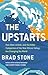 The Upstarts: How Uber, Airbnb, and the Killer Companies of the New Silicon Valley Are Changing the World