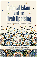 Political Islam and the Arab Uprising: Islamist Politics in Changing Times
