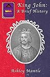King John: A Brief History (Pocket Monarchs Book 1)