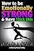 How to Be Emotionally Strong and Have Thick Skin: An Essential Guide to Developing Emotional Strength