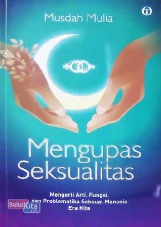 Mengupas Seksualitas; Mengerti Arti, Fungsi dan Problematika Seksual Manusia Era Kita