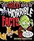The Great Book of Horrible Facts: You'd be Crazy to Miss This Beastly Bundle of Grossness!