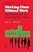 Working Class Without Work (Critical Social Thought)