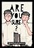 Are you sure? by ผู้ซึ่งหลงรักหญิงสาวในภาพวาด