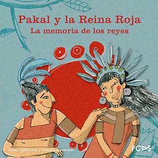 Pakal y la Reina Roja. La memoria de los reyes (axolotl #5)