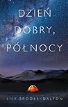 Dzień dobry, północy by Lily Brooks-Dalton