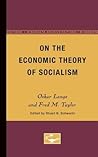 On the Economic Theory of Socialism (Government Control of the Economic Order) (Volume 2) On the Economic Theory of Socialism (Government Control of the Economic Order) (Volume 2)