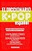 El Diccionario Kpop (Espano...