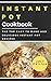 Instant Pot Cookbook: The Top Easy To Make And Delicious Instant Pot Recipes