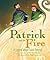Patrick and the Fire: A Legend about Saint Patrick