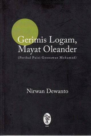 Gerimis Logam, Mayat Oleander: Perihal Puisi Goenawan Mohamad