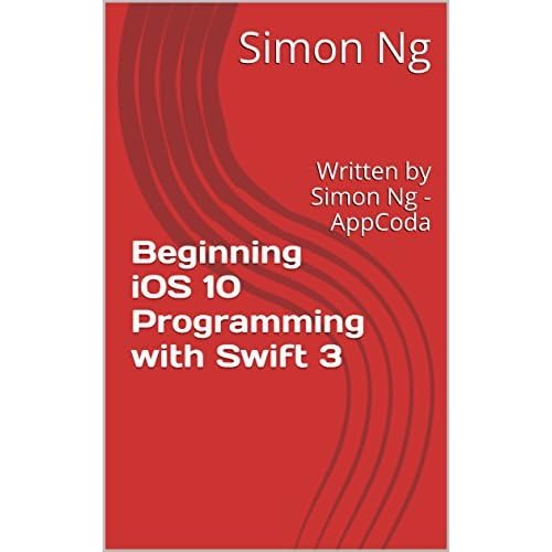Beginning Ios 10 Programming With Swift 3 Written By Simon Ng Appcoda By Simon Ng