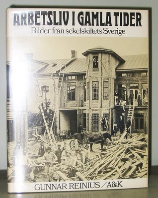 Arbetsliv i gamla tider : Bilder från sekelskiftets Sverige (Hardcover)