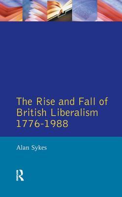 The Rise and Fall of British Liberalism: 1776-1988 (Hardcover)